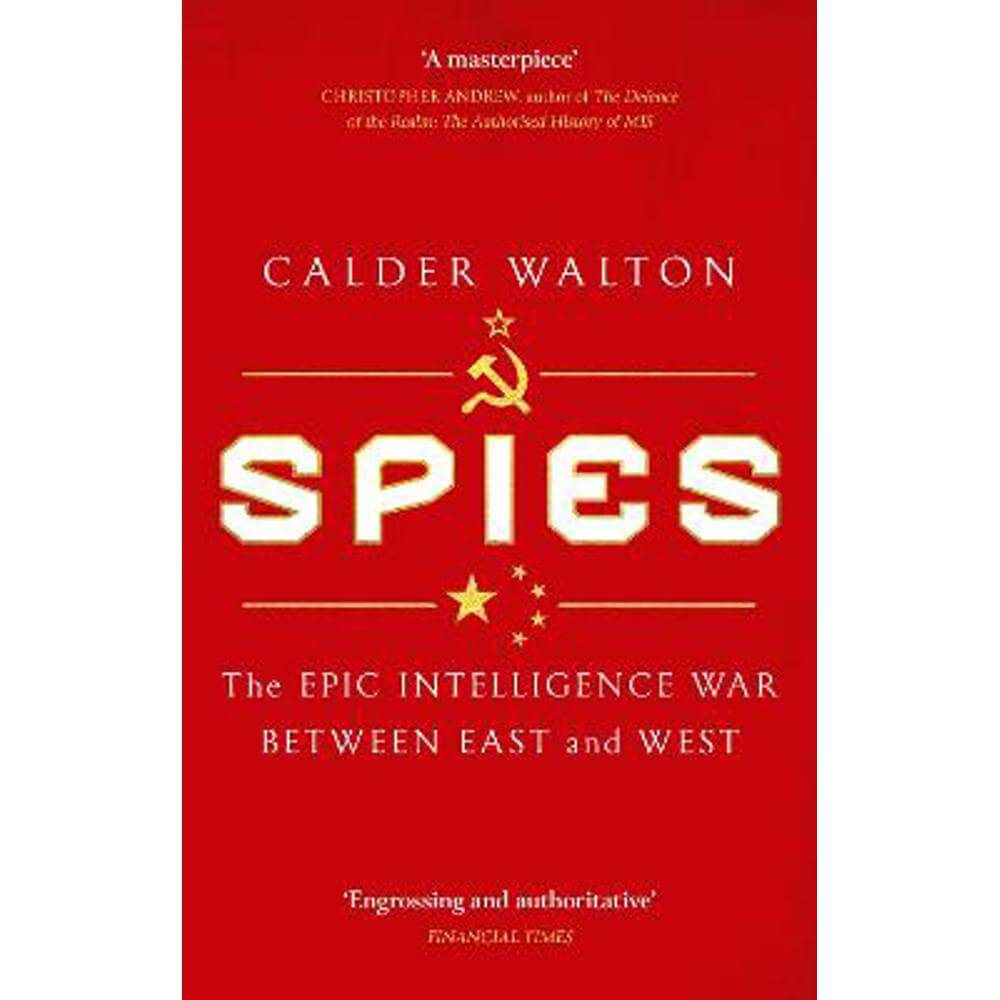 Spies: The epic intelligence war between East and West (Paperback) - Calder Walton